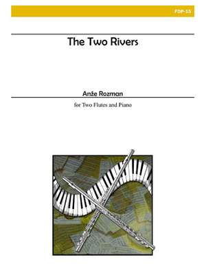 Anze Rozman: The Two Rivers For Two Flutes and Piano