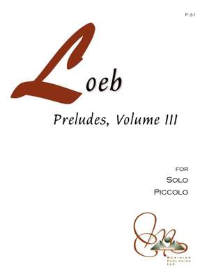 David Loeb: Preludes, Vol. III for Piccolo Solo