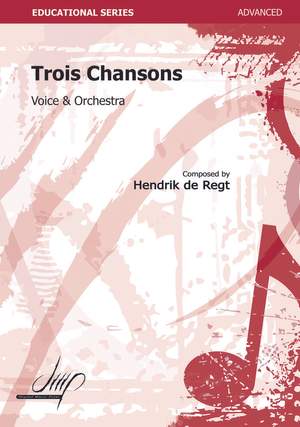 Hendrik de Regt: Trois Chansons Pour Chant