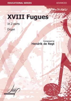 Hendrik de Regt: 18 Fugues In 2 Parts