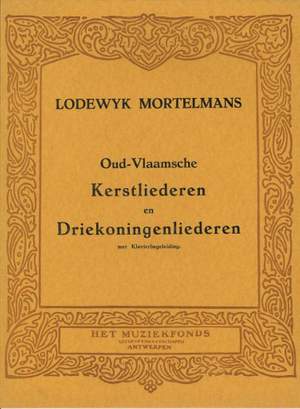 Lodewijk Mortelmans: Oud-Vlaamse Kerstliederen En Driekoningenliederen