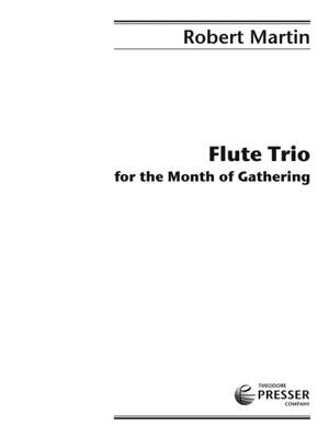 Robert Martin: Flute Trio For The Month Of Gathering