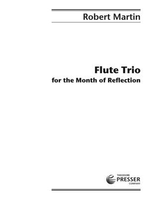 Robert Martin: Flute Trio For The Month Of Reflection