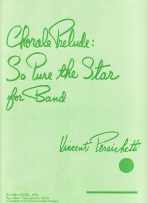 Vincent Persichetti: Chorale Prelude: So Pure The Star