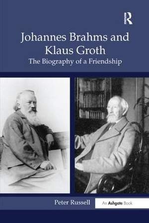 Johannes Brahms and Klaus Groth: The Biography of a Friendship