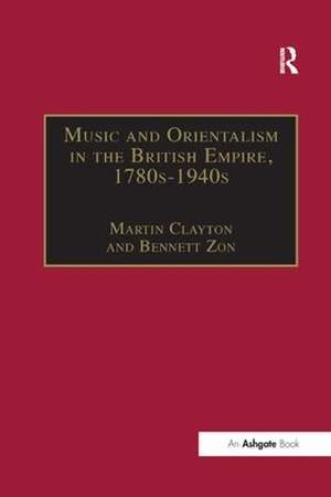 Music and Orientalism in the British Empire, 1780s-1940s: Portrayal of the East
