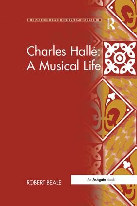 Charles Halle: A Musical Life
