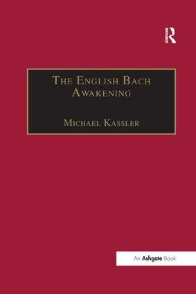 The English Bach Awakening: Knowledge of J.S. Bach and his Music in England, 1750–1830
