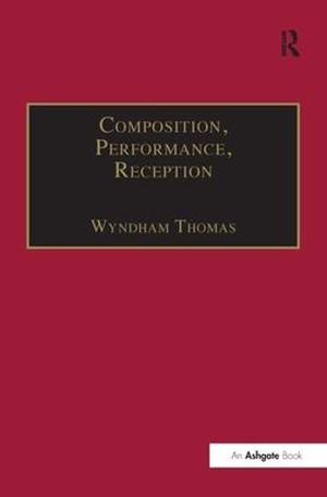 Composition, Performance, Reception: Studies in the Creative Process in Music