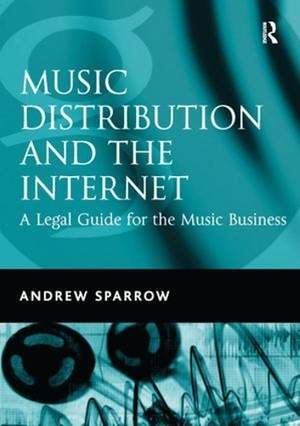 Music Distribution and the Internet: A Legal Guide for the Music Business