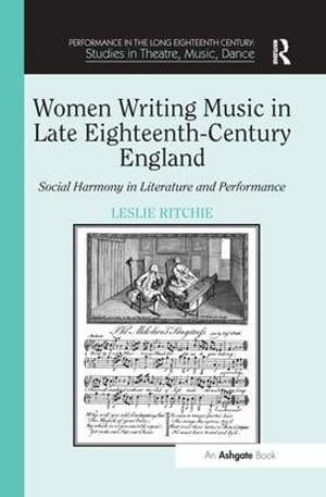 Women Writing Music in Late Eighteenth-Century England: Social Harmony in Literature and Performance