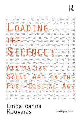 Loading the Silence: Australian Sound Art in the Post-Digital Age