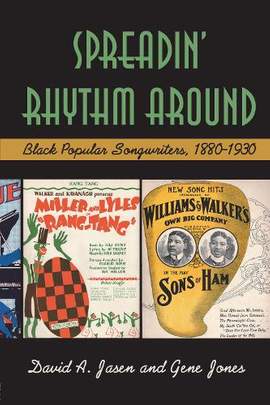 Spreadin' Rhythm Around: Black Popular Songwriters, 1880-1930