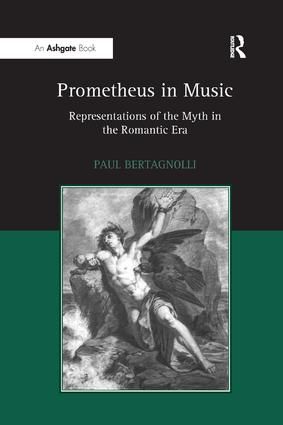 Prometheus in Music: Representations of the Myth in the Romantic Era