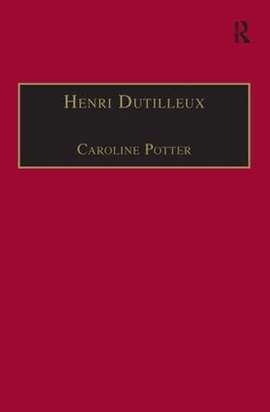Henri Dutilleux: His Life and Works