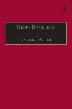 Henri Dutilleux: His Life and Works