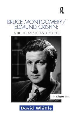 Bruce Montgomery/Edmund Crispin: A Life in Music and Books