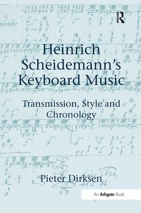 Heinrich Scheidemann's Keyboard Music: Transmission, Style and Chronology