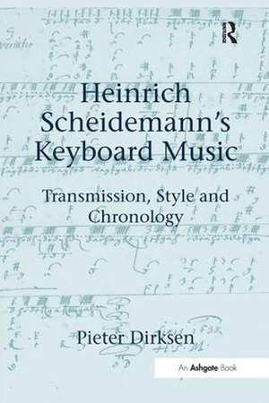 Heinrich Scheidemann's Keyboard Music: Transmission, Style and Chronology