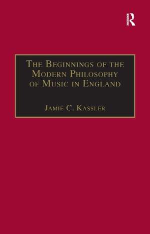 The Beginnings of the Modern Philosophy of Music in England: Francis North's A Philosophical Essay of Musick (1677) with comments of Isaac Newton, Roger North and in the Philosophical Transactions