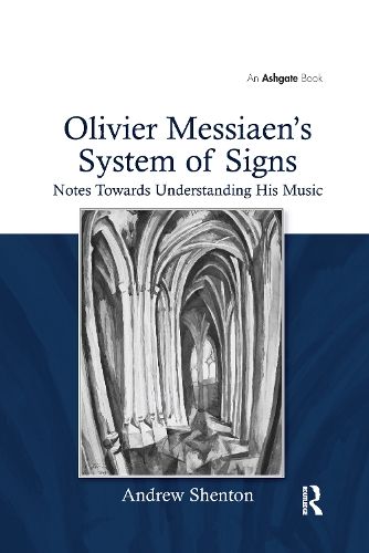 Olivier Messiaen's System of Signs: Notes Towards Understanding His Music