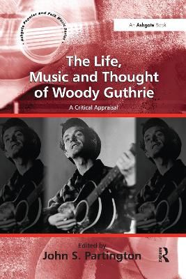 The Life, Music and Thought of Woody Guthrie: A Critical Appraisal
