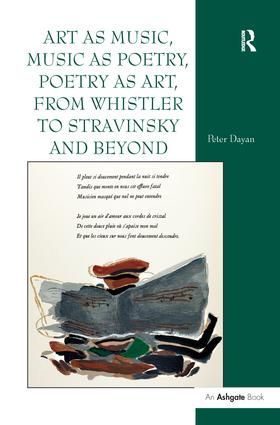 Art as Music, Music as Poetry, Poetry as Art, from Whistler to Stravinsky and Beyond