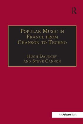 Popular Music in France from Chanson to Techno: Culture, Identity and Society