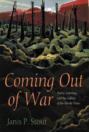 Coming Out of War: Poetry, Grieving, and the Culture of the World Wars