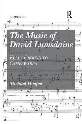 The Music of David Lumsdaine: Kelly Ground to Cambewarra