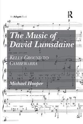 The Music of David Lumsdaine: Kelly Ground to Cambewarra