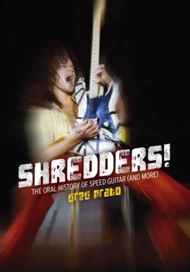 Shredders!: The Oral History Of Speed Guitar (And More)