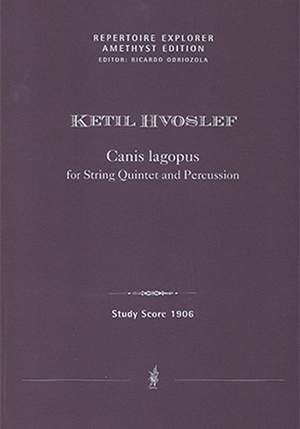Hvoslef, Ketil: »Canis lagopus« for String Quintet and Percussion