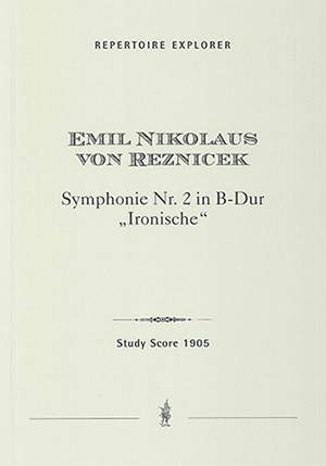 Reznicek, Emil Nikolaus von: Symphony No. 2 („Ironic“)