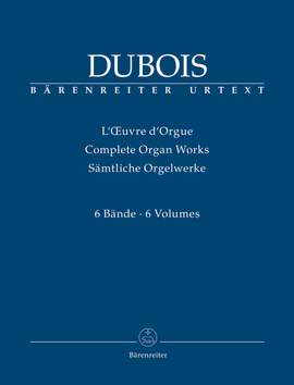 Dubois, Théodore: Complete Organ Works, Volume I-VI