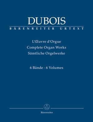Dubois, Théodore: Complete Organ Works, Volume I-VI