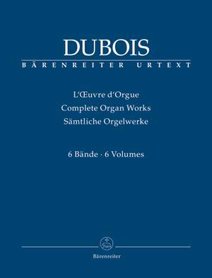 Dubois, Théodore: Complete Organ Works, Volume I-VI