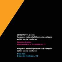 Brahms: Piano Concerto No. 1 & Liszt: Trois Odes Funebres