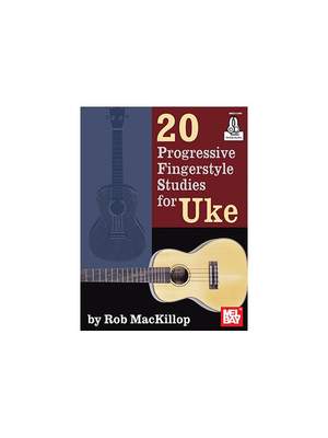 Rob MacKilop: 20 Progressive Fingerstyle Studies For Uke Book