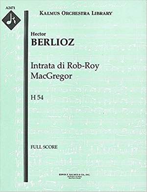 Berlioz, Hector: Intrata Di Rob-Roy Macgregor, H 54: (Rob Roy Overture)