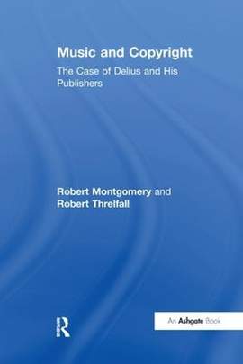 Music and Copyright: The Case of Delius and His Publishers