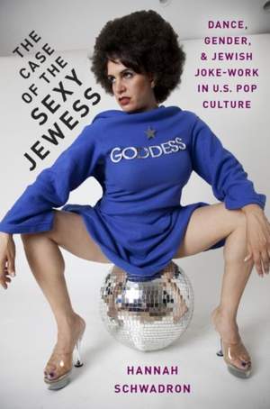 The Case of the Sexy Jewess: Dance, Gender and Jewish Joke-work in US Pop Culture