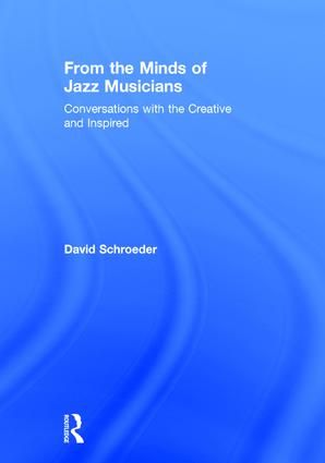 From the Minds of Jazz Musicians: Conversations with the Creative and Inspired