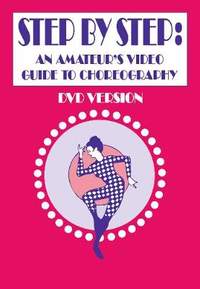 Step by Step: An Amateur's Video Guide to Choreography