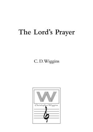 Christopher Wiggins: The Lord's Prayer op. 162