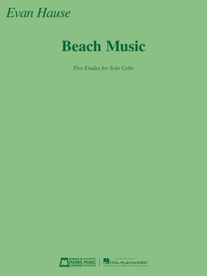 Evan Hause: Beach Music: Five Etudes for Solo Cello