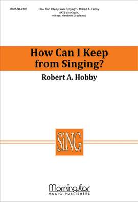 Robert A. Hobby: How Can I Keep from Singing?