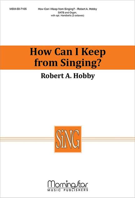 Robert A. Hobby: How Can I Keep from Singing?