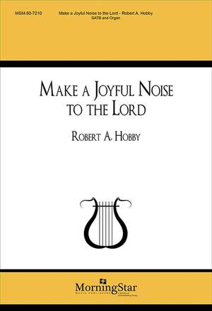 Robert A. Hobby: Make a Joyful Noise to the Lord