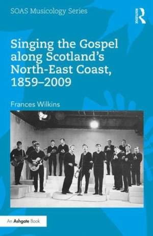 Singing the Gospel along Scotland's North-East Coast, 1859-2009